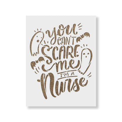 Can't Scare Me I'm A Nurse Stencil