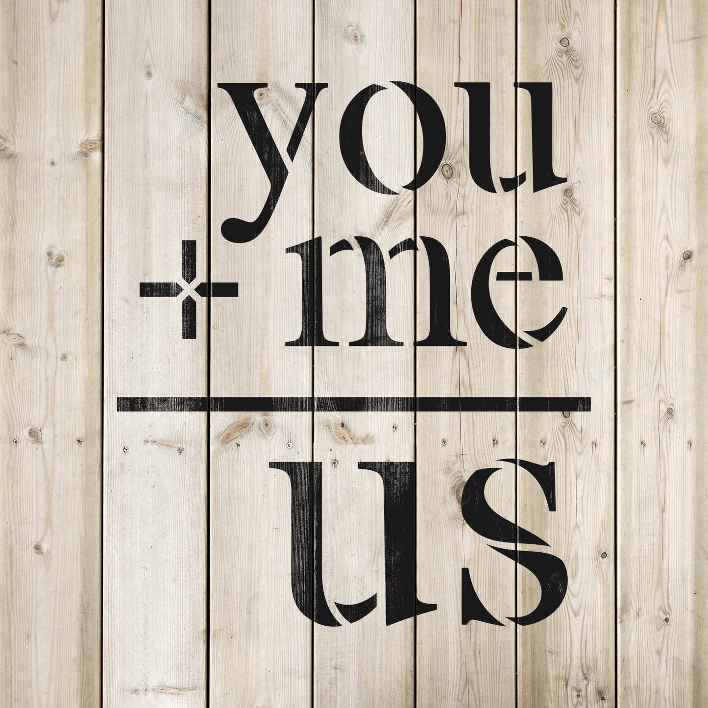 You Plus Me Equals Us Stencil