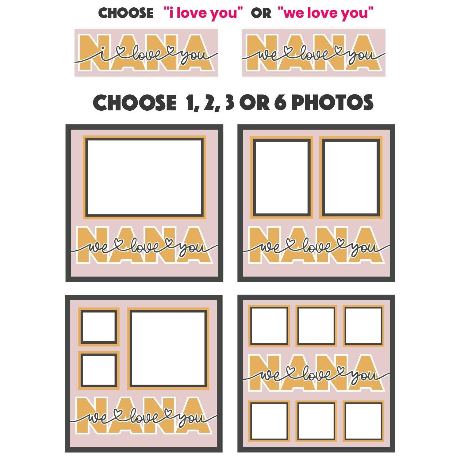 I / We Love you Nana - 9 x 9 Inch photo Frame - 1, 2, 3 or 6 photos