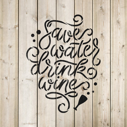 Save Water Drink Wine Stencil