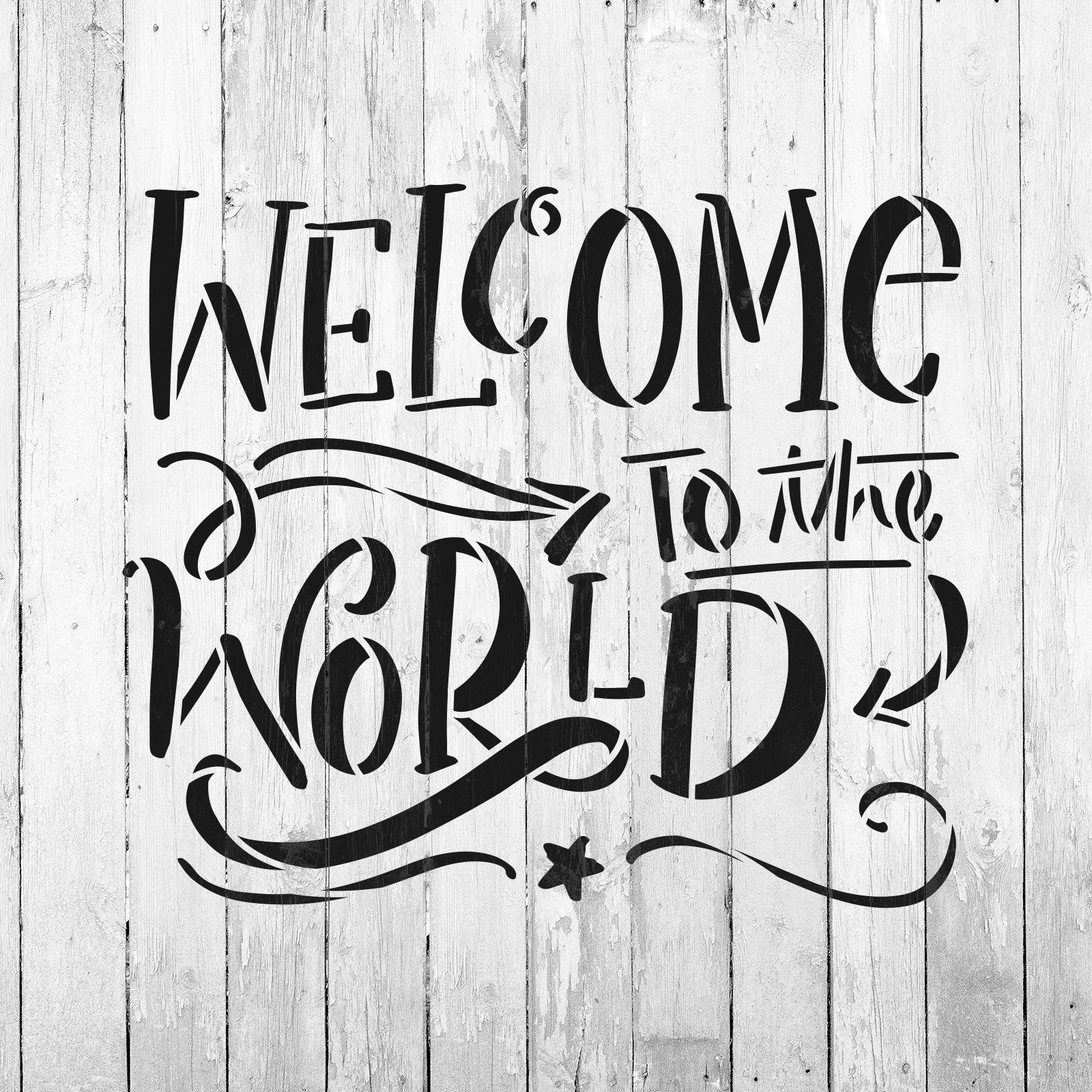 Welcome To The World Stencil