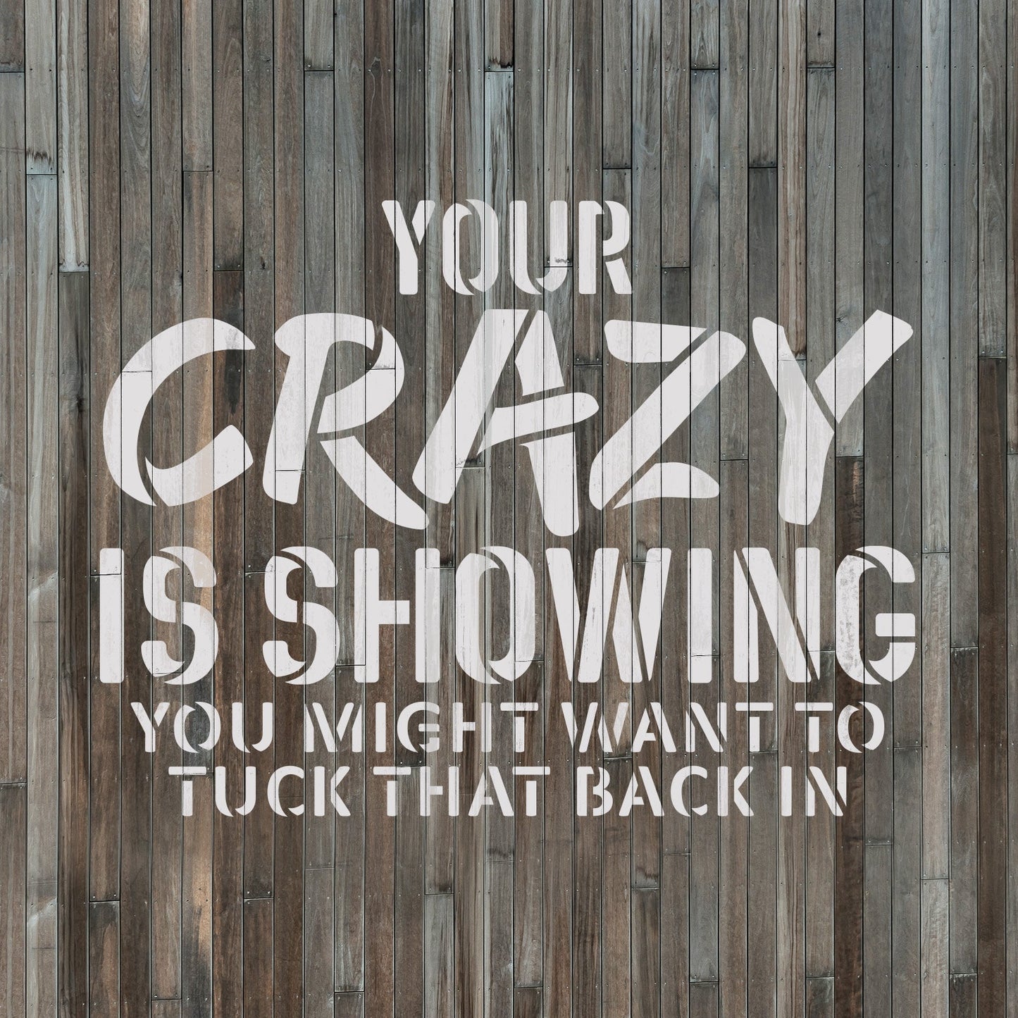 Your Crazy Is Showing Stencil