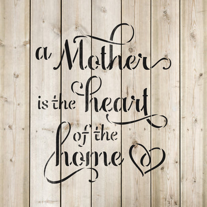 A Mother Is The Heart of The Home Stencil