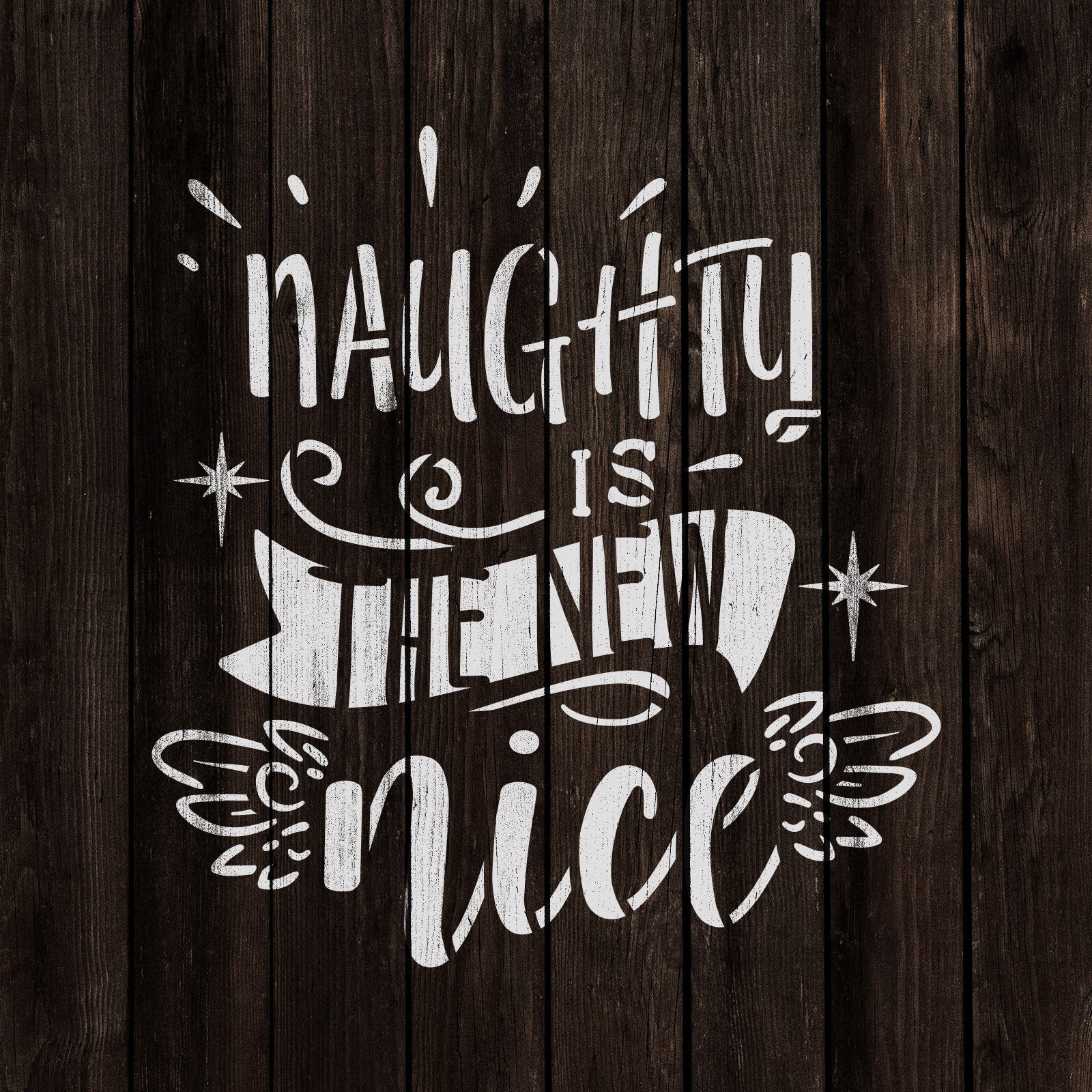 Naughty Is The New Nice Stencil