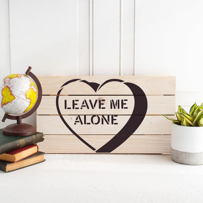 Leave Me Alone Valentines Heart Stencil