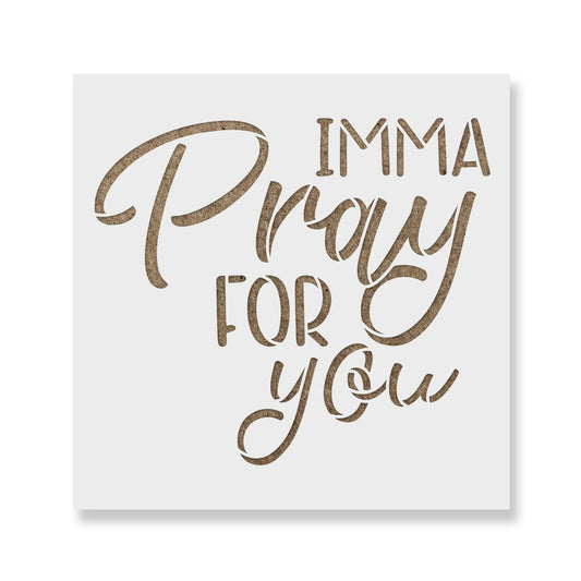 Imma Pray For You Stencil