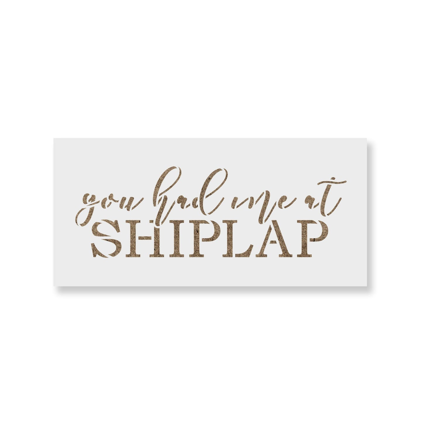 You Had Me At Shiplap Sign Stencil