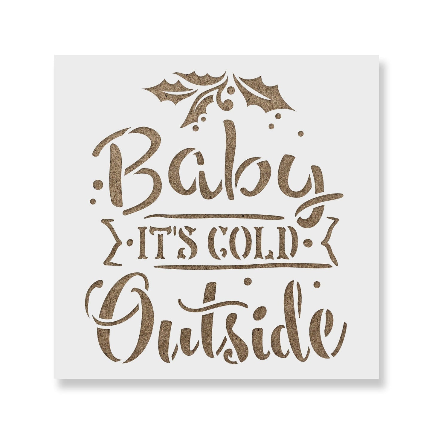 Baby It's Cold Outside Stencil