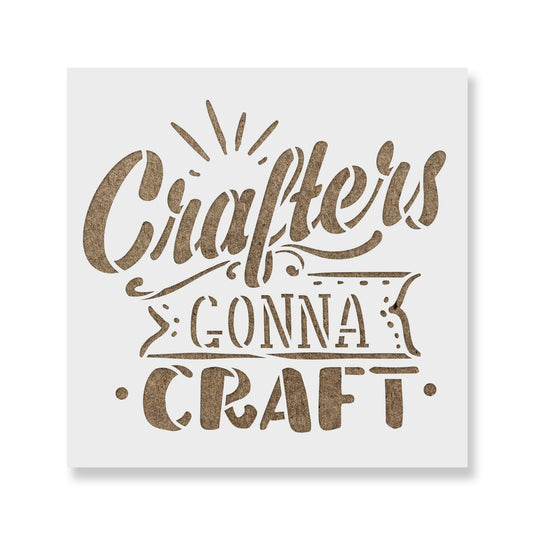 Crafters Gonna Craft Stencil