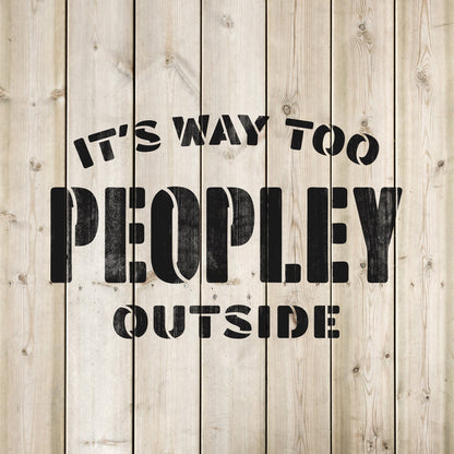 Its Way Too Peopley Stencil