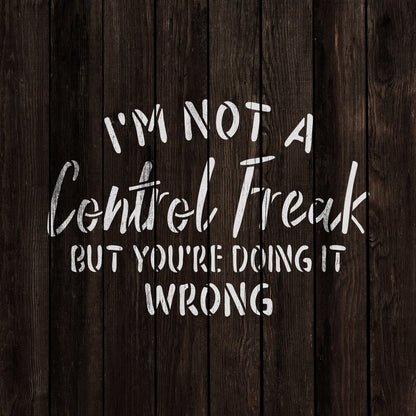 Not A Control Freak Stencil