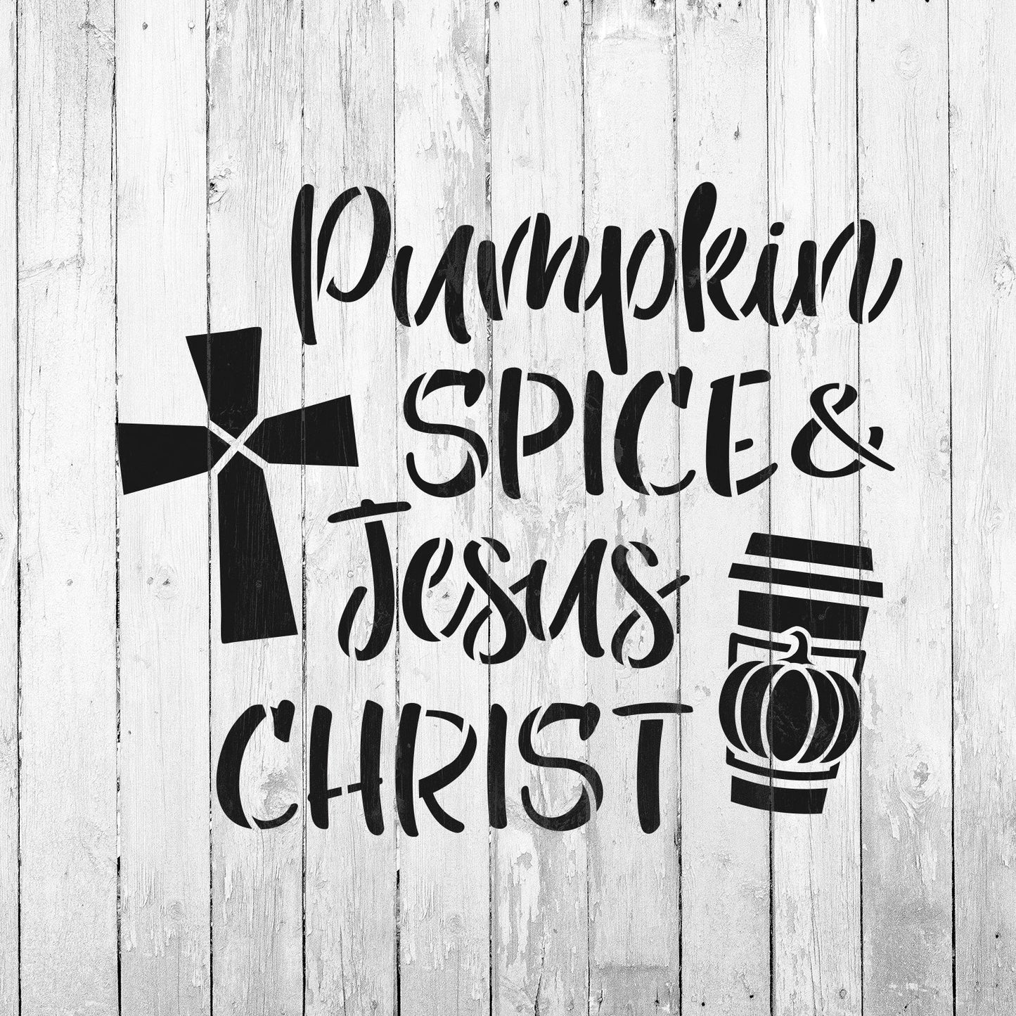 Pumpkin Spice And Jesus Christ Stencil