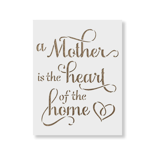 A Mother Is The Heart of The Home Stencil