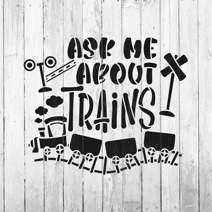 Ask Me About Trains Stencil