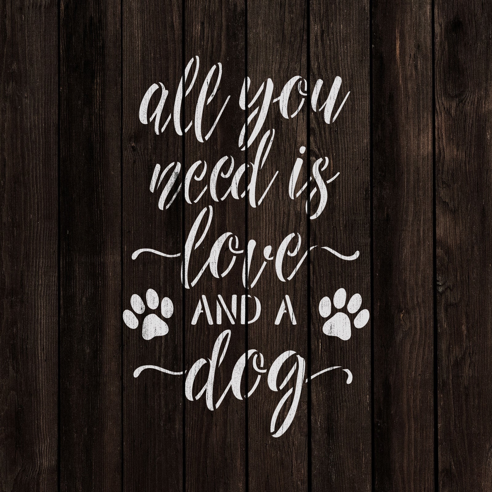 All You Need Is Love And A Dog Stencil