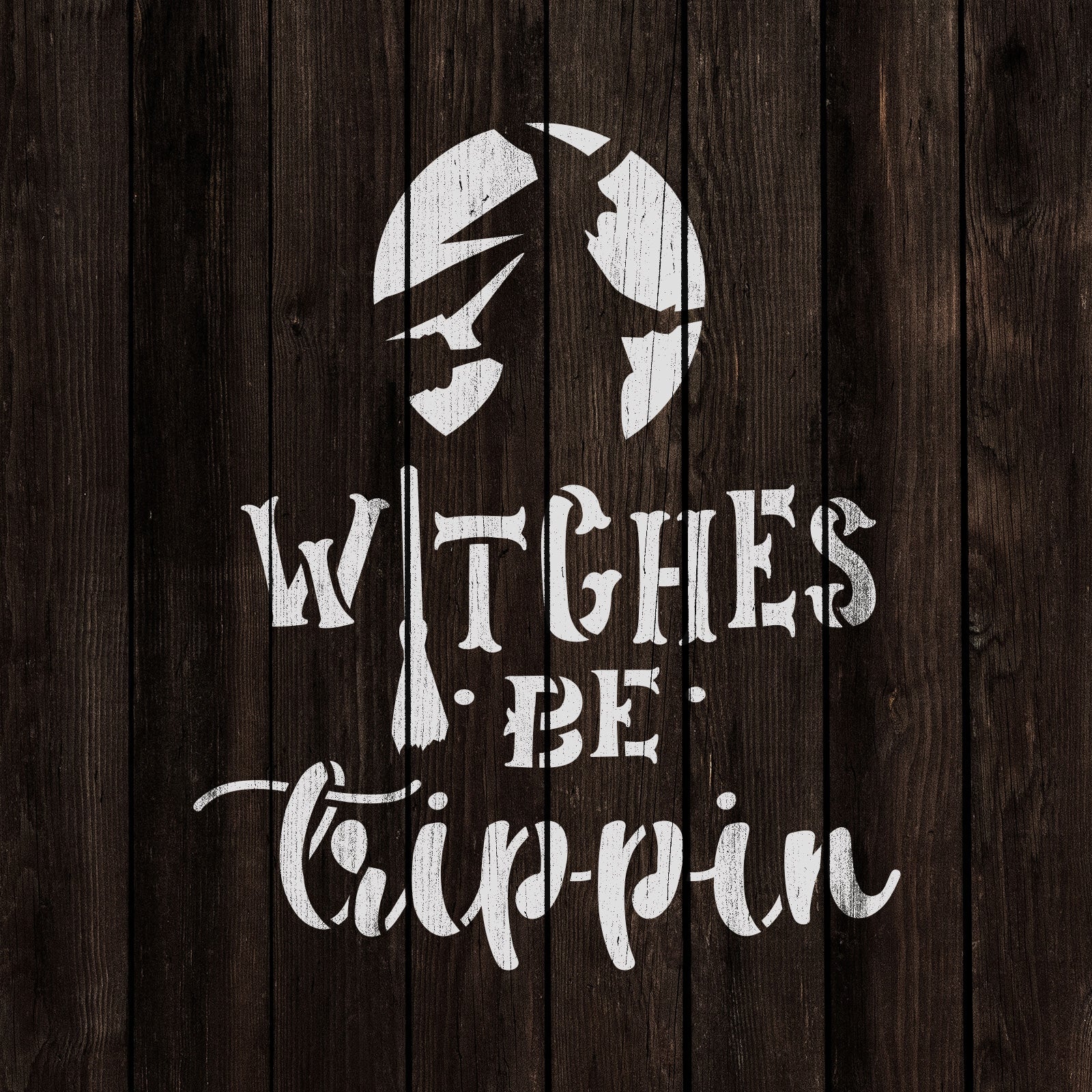 Witches Be Trippin Stencil