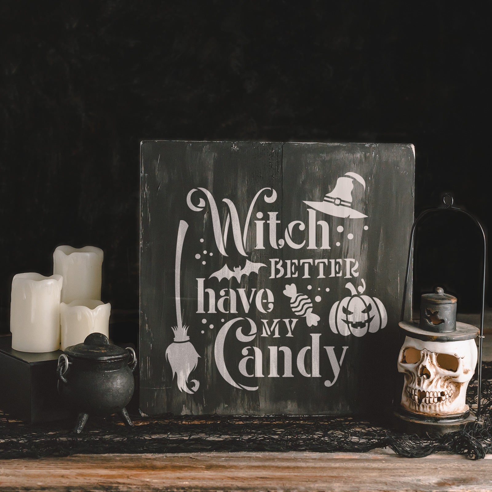 Witch Better Have My Candy Stencil