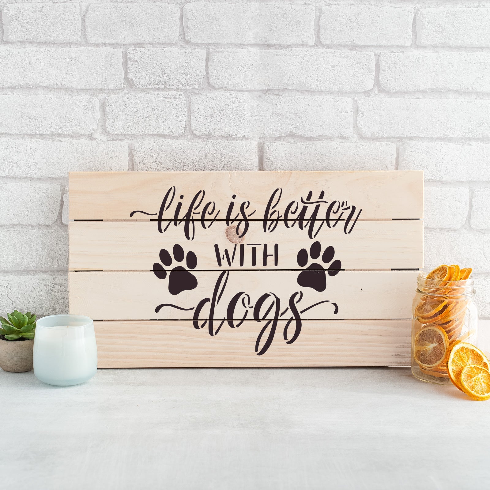 Life is Better with Dogs Stencil