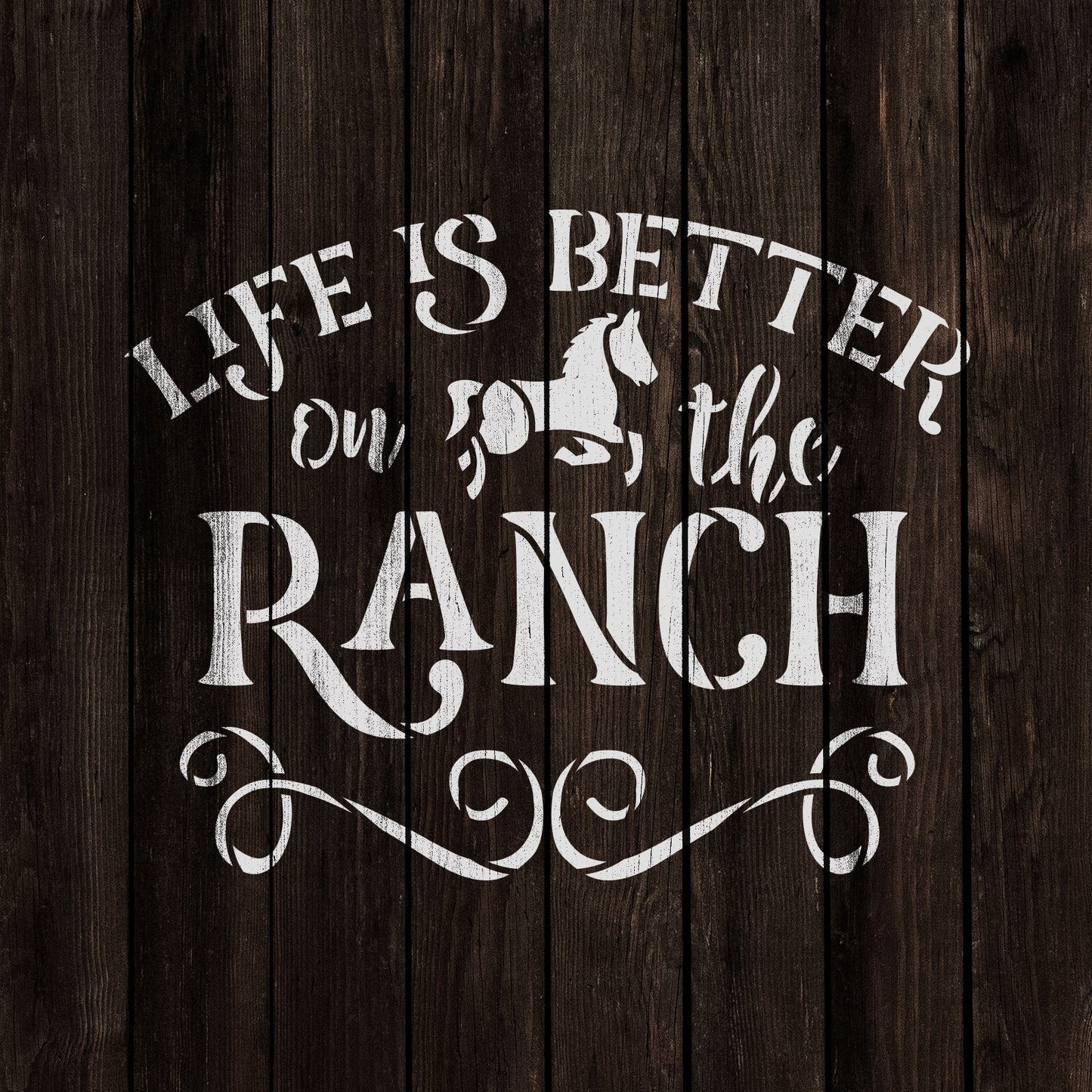 Life Is Better On The Ranch Stencil